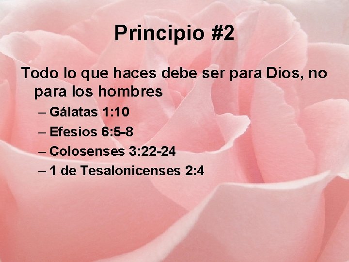 Principio #2 Todo lo que haces debe ser para Dios, no para los hombres