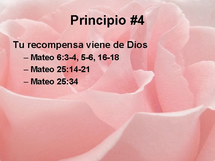 Principio #4 Tu recompensa viene de Dios – Mateo 6: 3 -4, 5 -6,