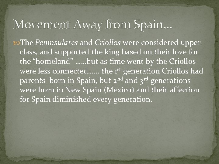 Movement Away from Spain… The Peninsulares and Criollos were considered upper class, and supported