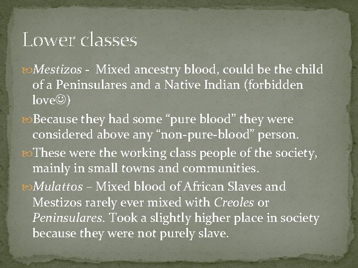 Lower classes Mestizos - Mixed ancestry blood, could be the child of a Peninsulares