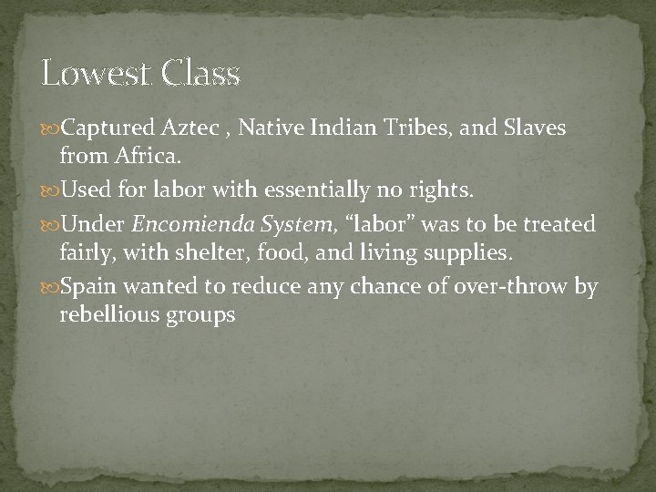 Lowest Class Captured Aztec , Native Indian Tribes, and Slaves from Africa. Used for