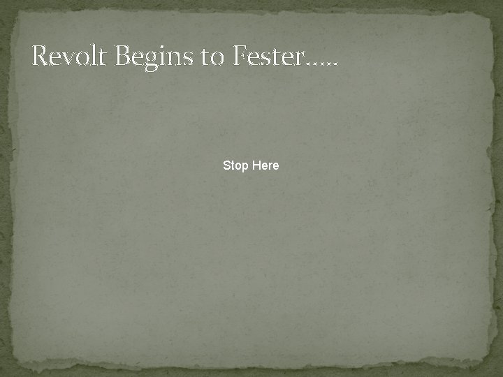 Revolt Begins to Fester…. . Stop Here 