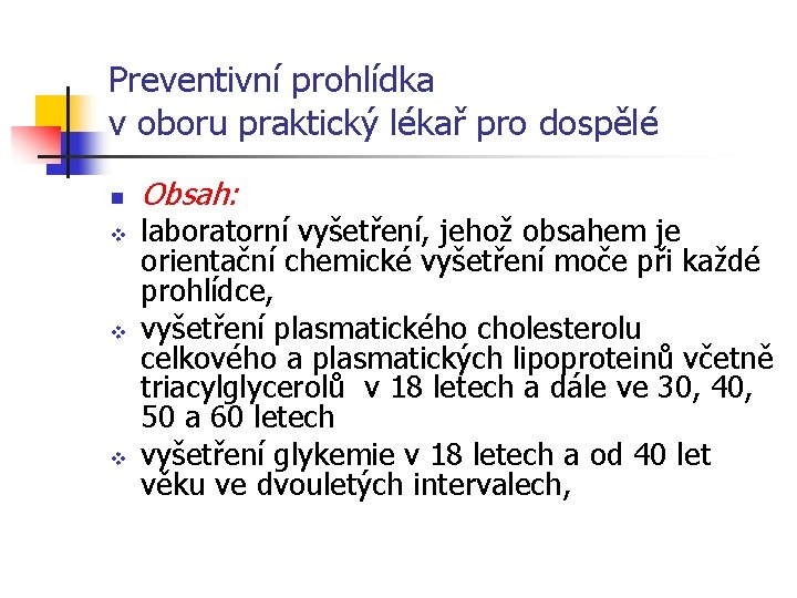 Preventivní prohlídka v oboru praktický lékař pro dospělé n v v v Obsah: laboratorní