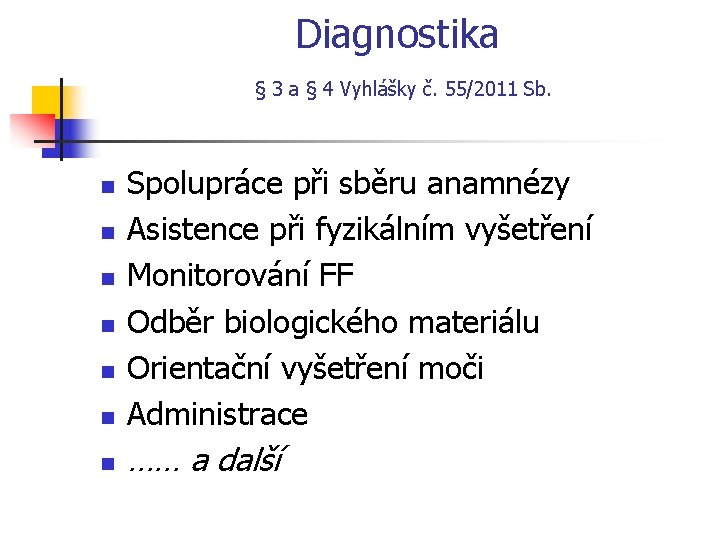 Diagnostika § 3 a § 4 Vyhlášky č. 55/2011 Sb. n Spolupráce při sběru