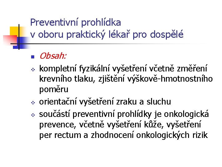 Preventivní prohlídka v oboru praktický lékař pro dospělé n v v v Obsah: kompletní