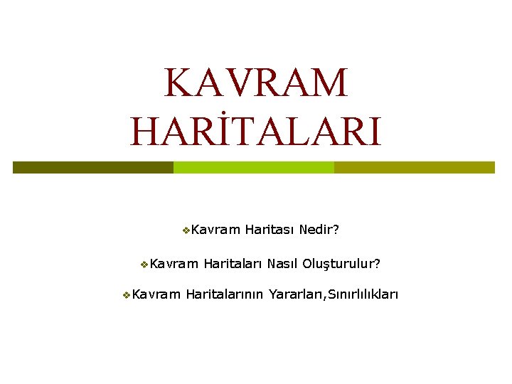 KAVRAM HARİTALARI v. Kavram Haritası Nedir? Haritaları Nasıl Oluşturulur? Haritalarının Yararları, Sınırlılıkları 