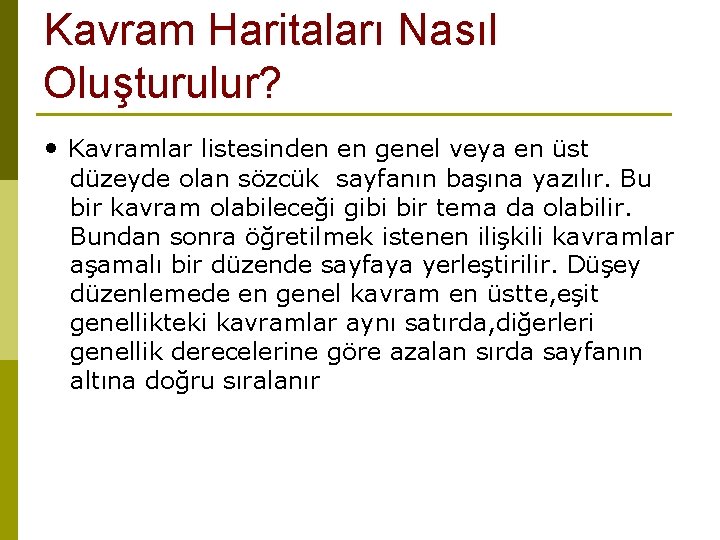 Kavram Haritaları Nasıl Oluşturulur? • Kavramlar listesinden en genel veya en üst düzeyde olan