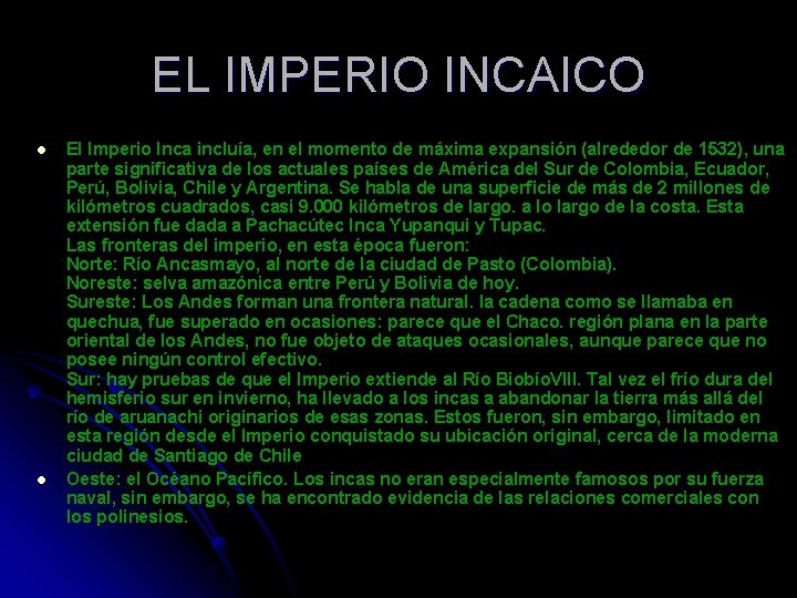 EL IMPERIO INCAICO l l El Imperio Inca incluía, en el momento de máxima