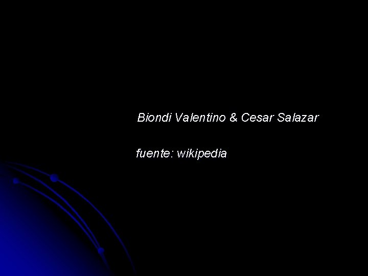 Biondi Valentino & Cesar Salazar fuente: wikipedia 