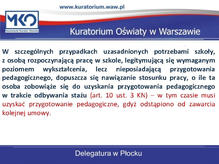 W szczególnych przypadkach uzasadnionych potrzebami szkoły, z osobą rozpoczynającą pracę w szkole, legitymującą się