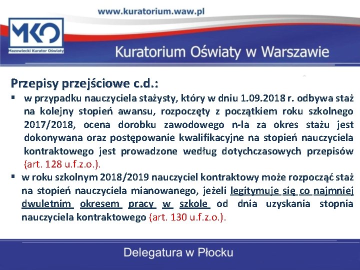 Przepisy przejściowe c. d. : § w przypadku nauczyciela stażysty, który w dniu 1.