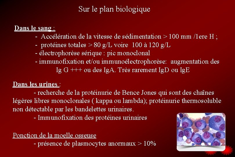 Sur le plan biologique Dans le sang : - Accélération de la vitesse de