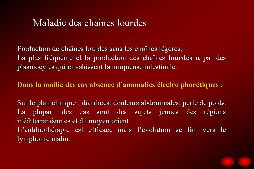 Maladie des chaines lourdes Production de chaînes lourdes sans les chaînes légères; La plus