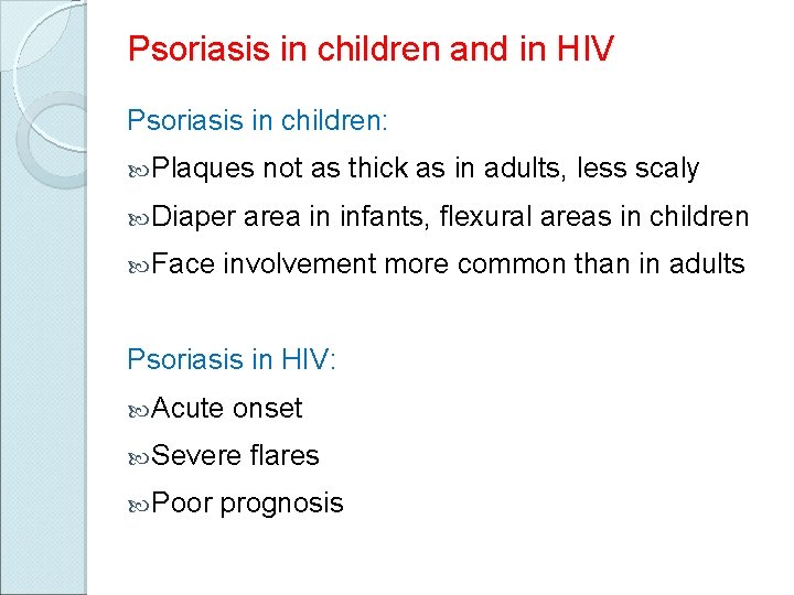 Psoriasis in children and in HIV Psoriasis in children: Plaques Diaper Face not as