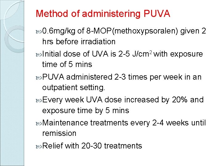 Method of administering PUVA 0. 6 mg/kg of 8 -MOP(methoxypsoralen) given 2 hrs before