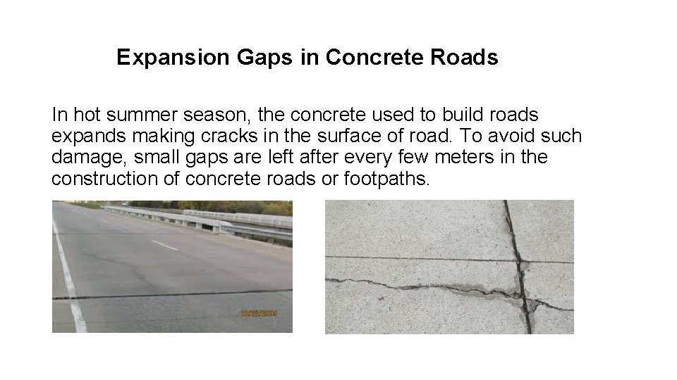 Expansion Gaps in Concrete Roads In hot summer season, the concrete used to build