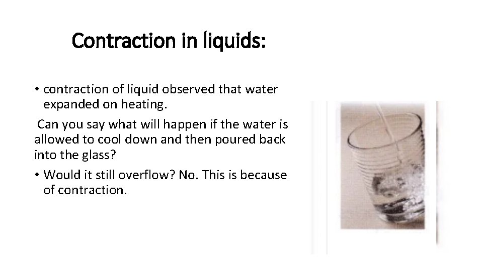 Contraction in liquids: • contraction of liquid observed that water expanded on heating. Can