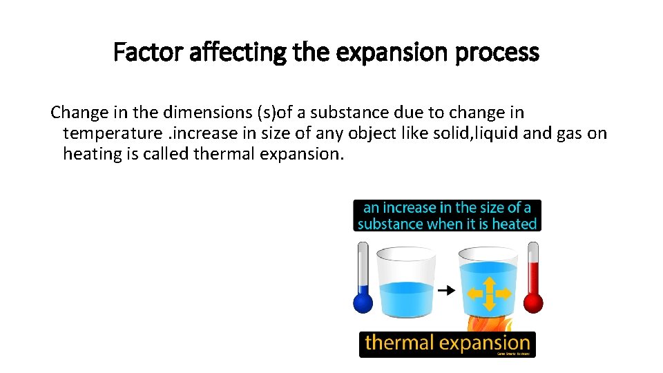 Factor affecting the expansion process Change in the dimensions (s)of a substance due to