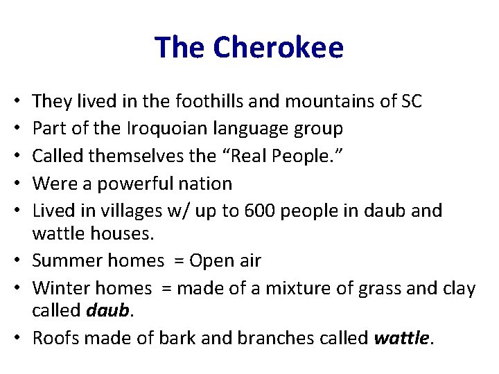 The Cherokee They lived in the foothills and mountains of SC Part of the