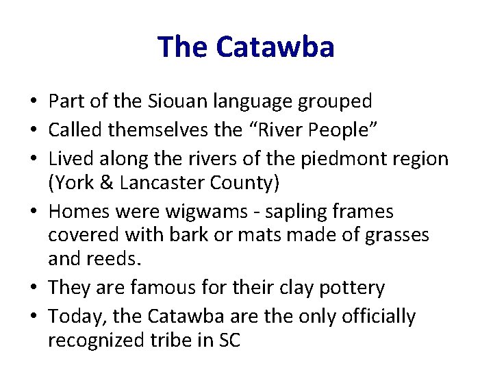 The Catawba • Part of the Siouan language grouped • Called themselves the “River