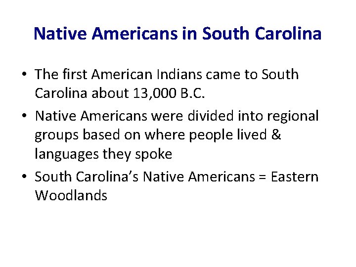 Native Americans in South Carolina • The first American Indians came to South Carolina