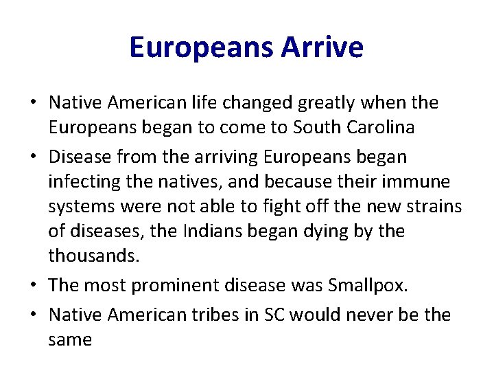 Europeans Arrive • Native American life changed greatly when the Europeans began to come