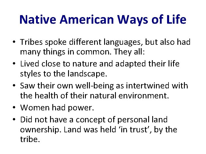 Native American Ways of Life • Tribes spoke different languages, but also had many