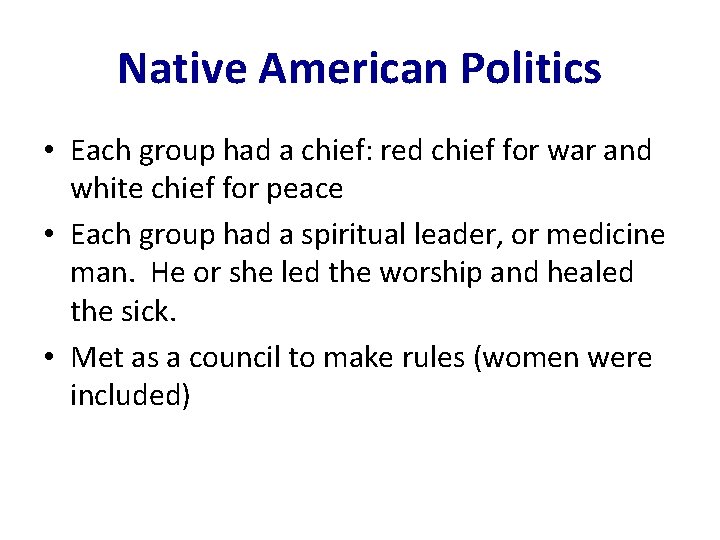 Native American Politics • Each group had a chief: red chief for war and