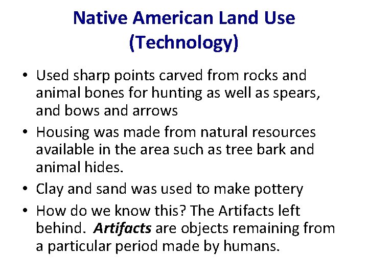 Native American Land Use (Technology) • Used sharp points carved from rocks and animal