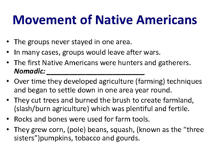 Movement of Native Americans • The groups never stayed in one area. • In