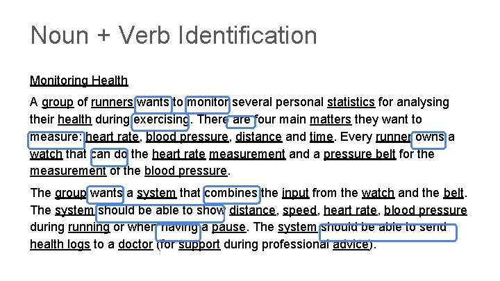 Noun + Verb Identification Monitoring Health A group of runners wants to monitor several