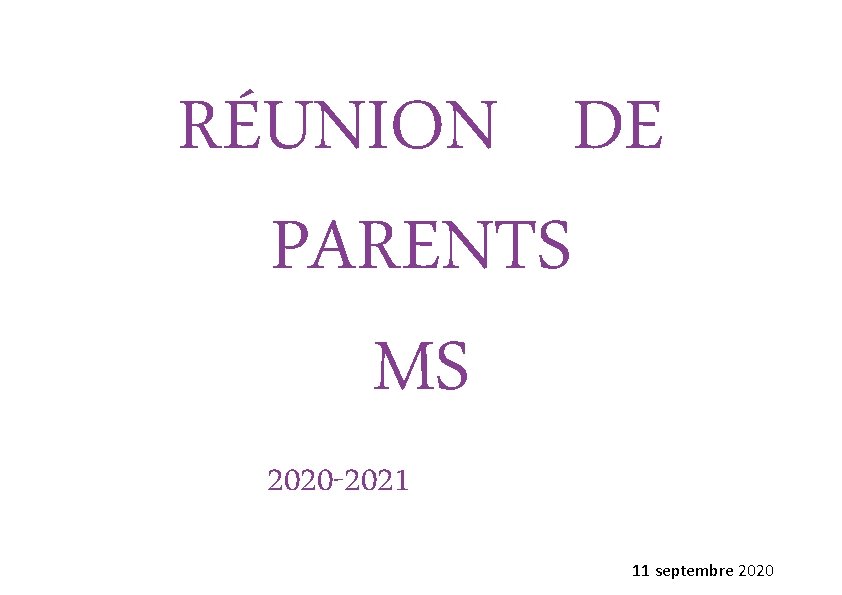 RÉUNION DE PARENTS MS 2020 -2021 11 septembre 2020 