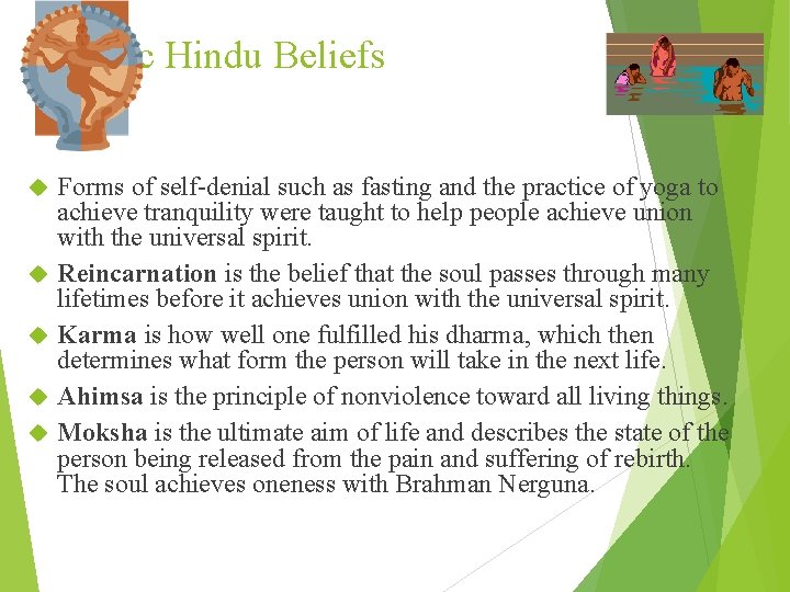 Basic Hindu Beliefs Forms of self-denial such as fasting and the practice of yoga
