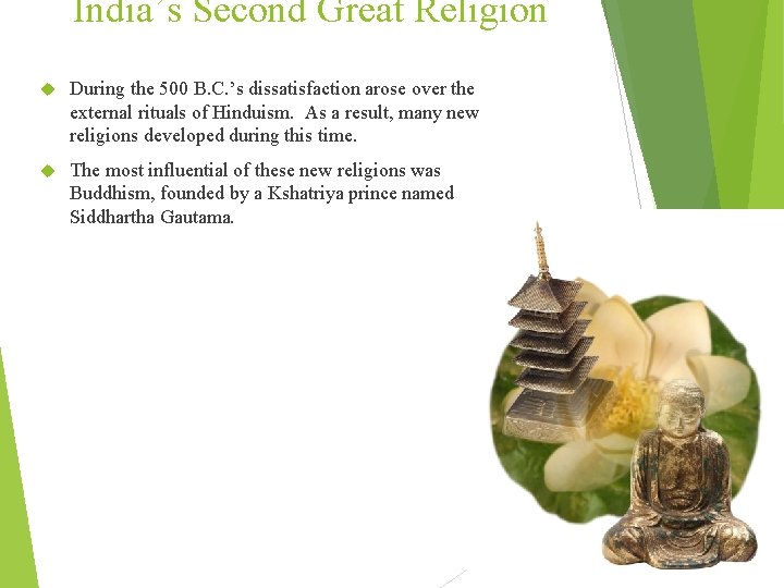 India’s Second Great Religion During the 500 B. C. ’s dissatisfaction arose over the