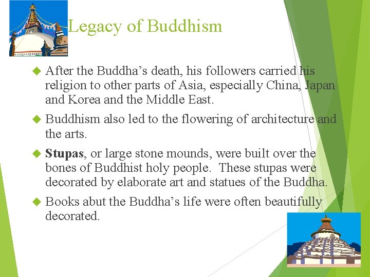 The Legacy of Buddhism After the Buddha’s death, his followers carried his religion to