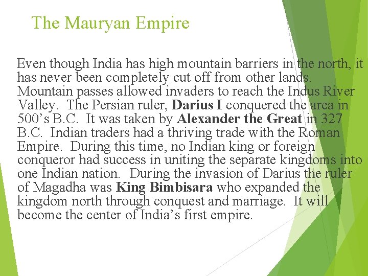 The Mauryan Empire Even though India has high mountain barriers in the north, it