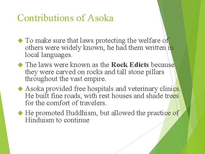Contributions of Asoka To make sure that laws protecting the welfare of others were