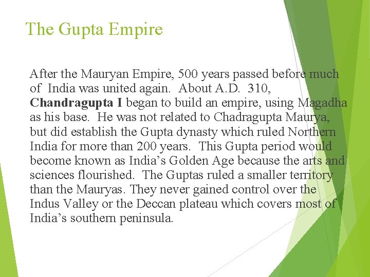 The Gupta Empire After the Mauryan Empire, 500 years passed before much of India