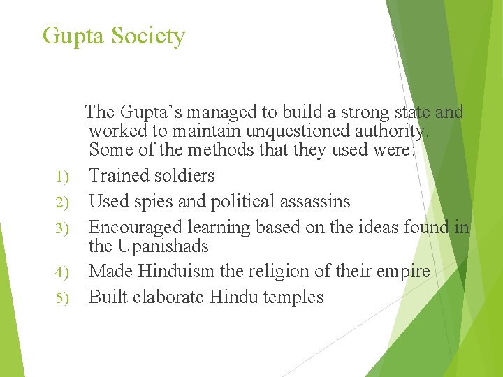 Gupta Society 1) 2) 3) 4) 5) The Gupta’s managed to build a strong
