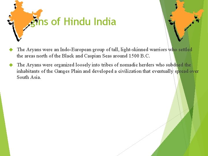 Origins of Hindu India The Aryans were an Indo-European group of tall, light-skinned warriors