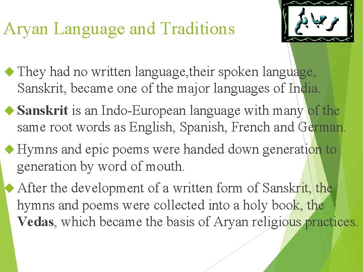 Aryan Language and Traditions They had no written language, their spoken language, Sanskrit, became
