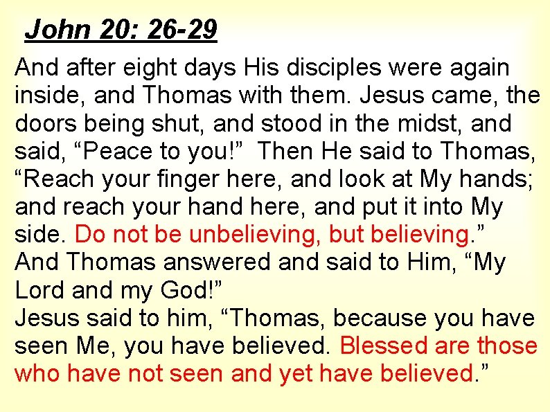 John 20: 26 -29 And after eight days His disciples were again inside, and