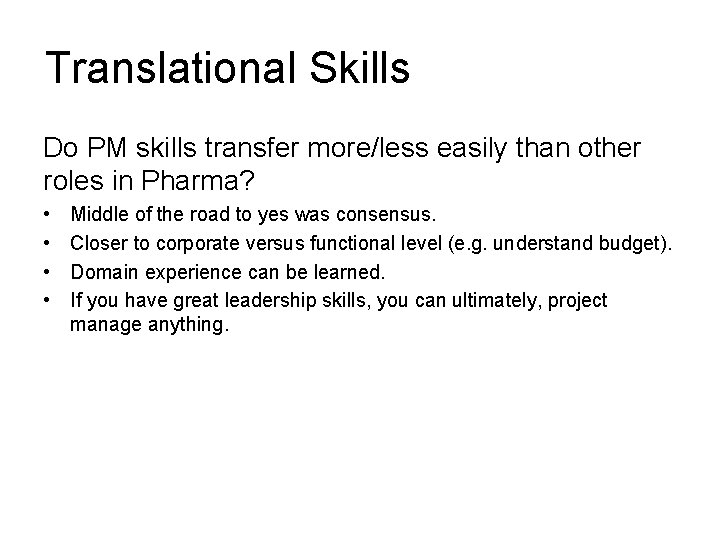 Translational Skills Do PM skills transfer more/less easily than other roles in Pharma? •
