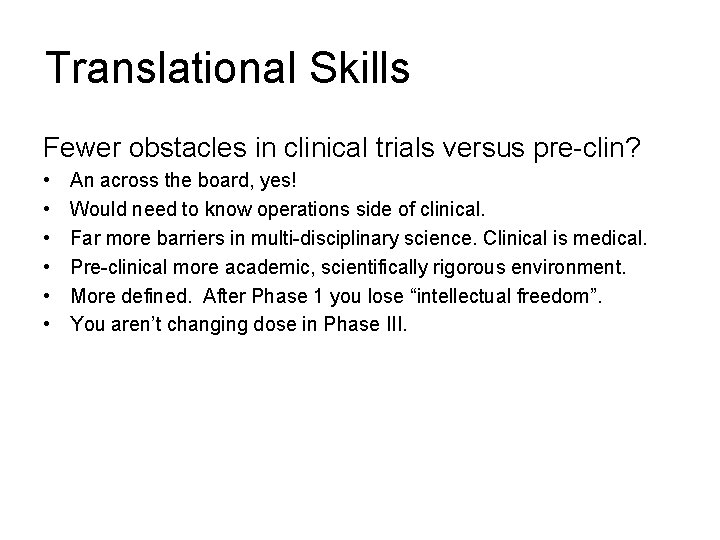 Translational Skills Fewer obstacles in clinical trials versus pre-clin? • • • An across