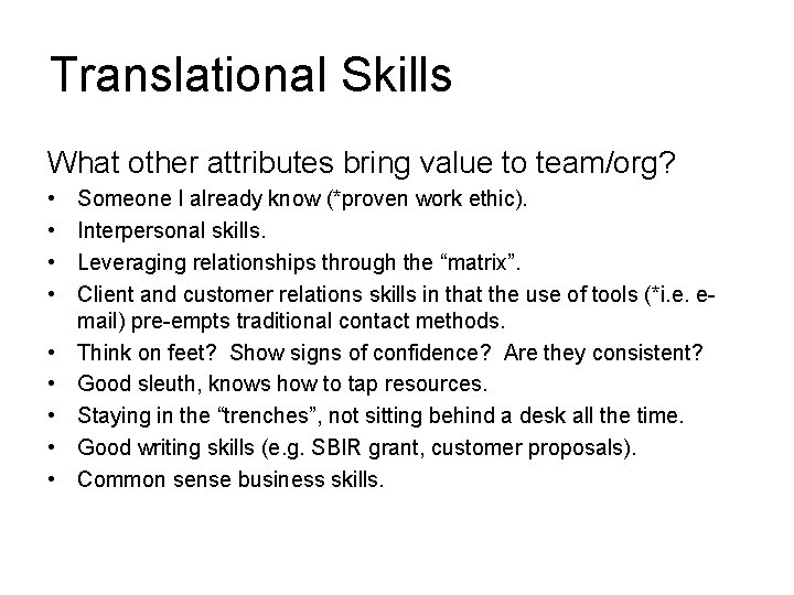 Translational Skills What other attributes bring value to team/org? • • • Someone I