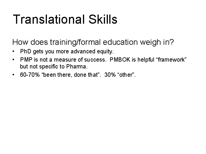 Translational Skills How does training/formal education weigh in? • Ph. D gets you more