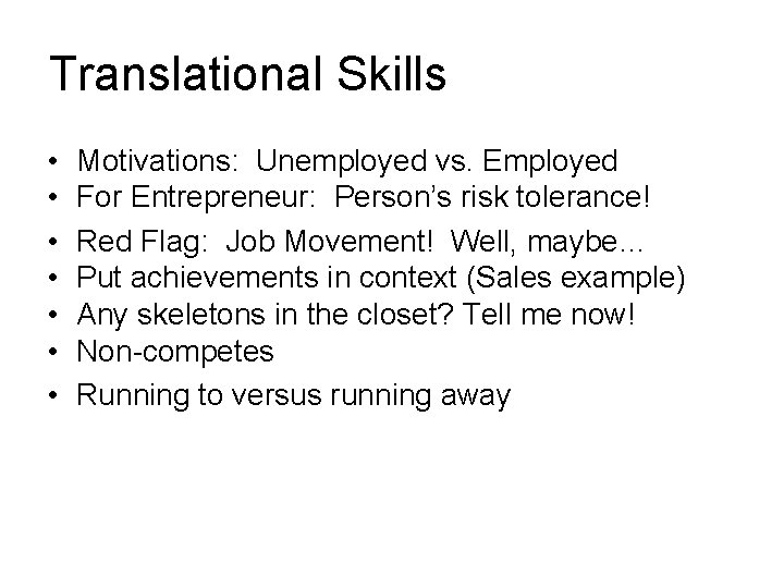 Translational Skills • • Motivations: Unemployed vs. Employed For Entrepreneur: Person’s risk tolerance! Red