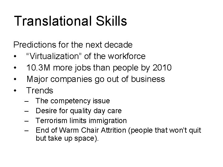 Translational Skills Predictions for the next decade • “Virtualization” of the workforce • 10.