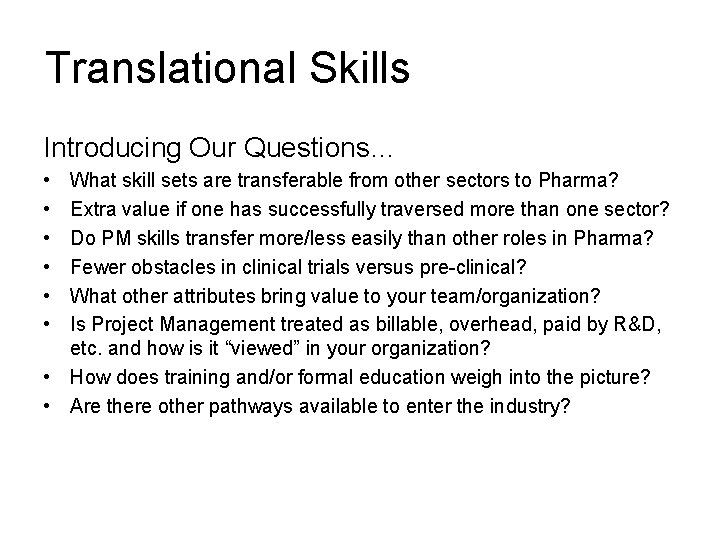 Translational Skills Introducing Our Questions… • • • What skill sets are transferable from