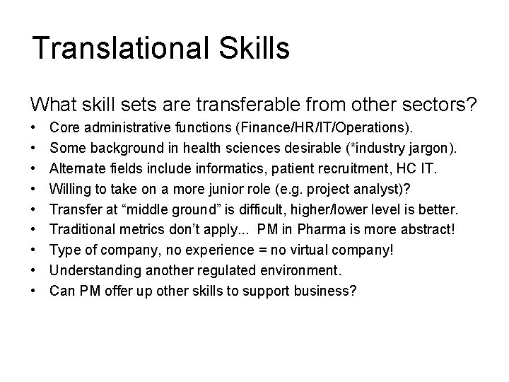 Translational Skills What skill sets are transferable from other sectors? • • • Core